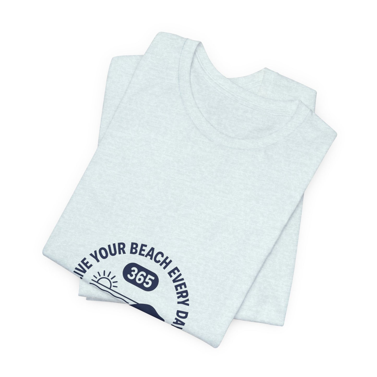 365 Beach Tee — Everyday Beach Vibes T-Shirt